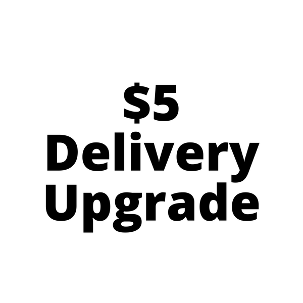 $5 Top Up Fee for Delivery Upgrade