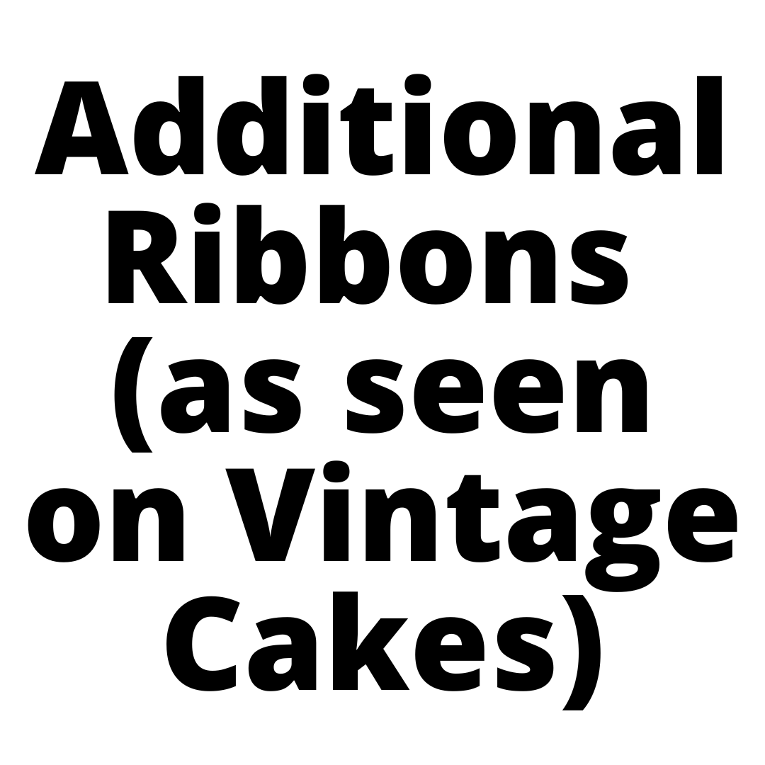 Additional Ribbons (as seen on Vintage Cakes)